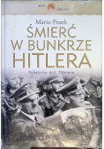 Śmierć w bunkrze Hitlera Ostatnie dni Fuhrera
