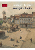 Mój ojciec kupiec Opowieści i wspomnienia