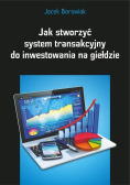 Jak stworzyć system transakcyjny do inwestowania na giełdzie