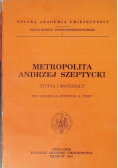 Metropolita Andrzej Szeptycki Studia i materiały