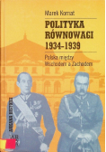 Polityka równowagi 1934 - 1939 Polska między Wschodem a Zachodem