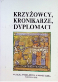 Krzyżowcy kronikarze dyplomaci