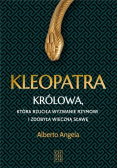 Kleopatra Królowa która rzuciła wyzwania Rzymowi i zdobyła wieczną sławę