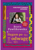 Kurs pozytywnego myślenia Sięgam po odwagę