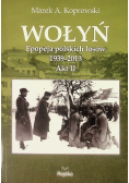 Wołyń Epopeja polskich losów 1939 - 2013  Akt II