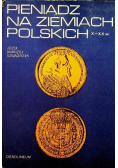 Pieniądz na ziemiach polskich X - XX w
