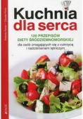Kuchnia dla serca 120 przepisów diety śródziemnomorskiej dla osób zmagających się z cukrzycą i nadciśnieniem tętniczym