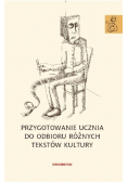 Przygotowanie ucznia do odbioru  różnych tekstów kultury
