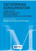 Zachowania konsumentów  Globalizacja, nowe technologie, aktualne trendy, otoczenie społeczno-kulturowe