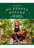 Po prostu posadź. Twój domowy ogród warzywny