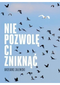 Nie pozwolę ci zniknąć