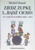 Zjedz zupkę i bądź cicho