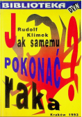 Jak samemu pokonać raka?