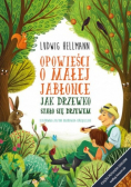 Opowieści o małej jabłonce. Jak drzewko stało się drzewem