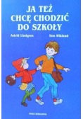 Ja też chcę chodzić do szkoły