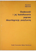 Osobowość i jej kształtowanie poprzez dezyntegrację pozytywną