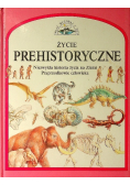 Życie prehistoryczne  Niezwykła historia życia na Ziemi