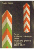 Droga żołnierza polskiego przez węgierską granicę w latach 1938 - 1941