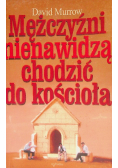 Mężczyźni nienawidzą chodzić do Kościoła