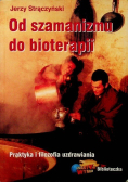 Od szamanizmu do bioterapii