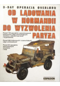 D- Day Operacja Overlord Od lądowania w Normandii do wyzwolenia Paryża