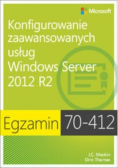 Dillard Kurt - Egzamin 70-412 Konfigurowanie zaawansowanych usług Windows Server 2012 R2