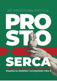 Prosto z serca Kazania na niedziele i uroczystości roku A