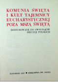 Komunia Święta i Kult Tajemnicy Eucharystycznej poza Mszą Święta
