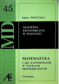 Matematyka i jej zastosowanie w naukach ekonomicznych Ćwiczenia Tom 45