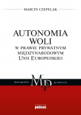 Autonomia woli w prawie prywatnym międzynarodowym Unii Europejskiej