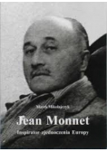 Jean Monnet inspirator zjednoczenia Europy