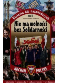 Historia dla najmłodszych Tom 11 Nie ma wolności bez Solidarności