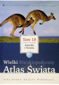 Wielki encyklopedyczny atlas świata Tom 18 Australia i Oceania