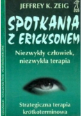 Spotkania z Ericksonem Niezwykły człowiek, niezwykła terapia