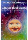 Jak się robi dzieci zdrowe i szczęśliwe