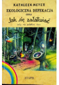 Ekologiczna defekacja czyli jak się załatwić żeby nie załatwić lasu