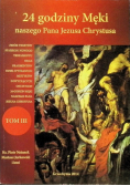 24 godziny Męki naszego Pana Jezusa Chrystusa Tom III