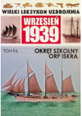 Wielki Leksykon uzbrojenia Wrzesień 1939 Tom 96 Okręt Szkolny ORP Iskra