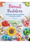 Donut Buddies Szydełkowe maskotki amigurumi 50 łatwych wzorów