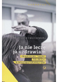 Ja nie leczę ja uzdrawiam Prawdziwa twarz polskich bioenergoterapeutów