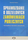 Sprawozdanie o udzielonych zamówieniach publicznych szczegółowy instruktaż sporządzania