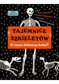 Tajemnice szkieletów. O czym klekoczą kości?