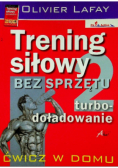 Trening siłowy bez sprzętu turbo - doładowanie Część 2