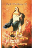 Jak być szczęśliwym Jak być świętym