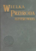 Wielka przyroda ilustrowana, Tom I