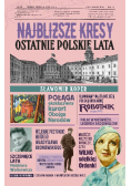 Najbliższe kresy Ostatnie polskie lata
