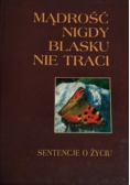 Mądrość nigdy blasku nie traci sentencje o życiu