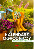 Kalendarz ogrodniczy. Poradnik praktyczny
