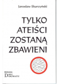 Tylko ateiści zostaną zbawieni