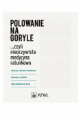 Polowanie na goryle czyli nieoczywista medycyna ratunkowa
